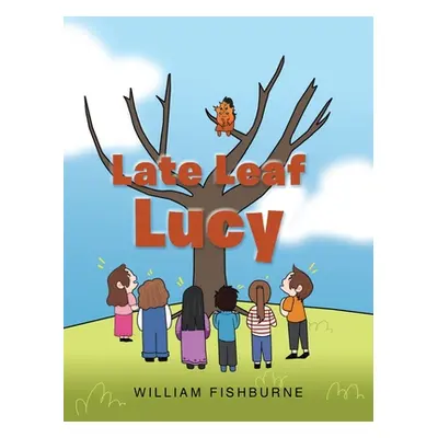 "Late Leaf Lucy" - "" ("Fishburne William")