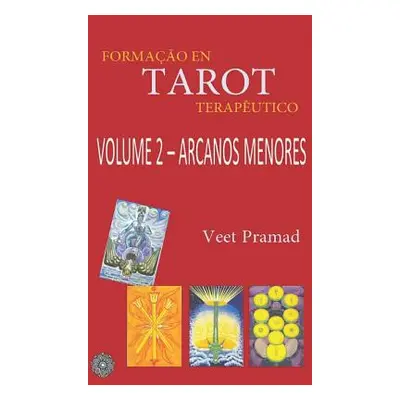 "Formao Em Tarot Teraputico - Volume 2 - Arcanos Menores" - "" ("Pramad Veet")