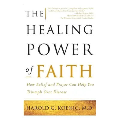 "The Healing Power of Faith: How Belief and Prayer Can Help You Triumph Over Disease" - "" ("Koe