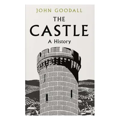 "The Castle: A History" - "" ("Goodall John")