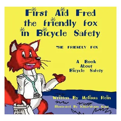 "First Aid Fred the friendly fox in Bicycle Safety" - "" ("Rein Melissa")