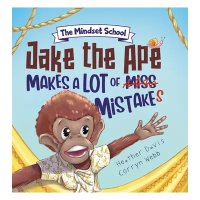 "Jake the Ape Makes a lot of Mistakes!: A Growth Mindset Book for Kids" - "" ("Davis Heather Lyn