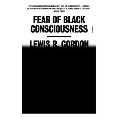 "Fear of Black Consciousness" - "" ("Gordon Lewis R.")