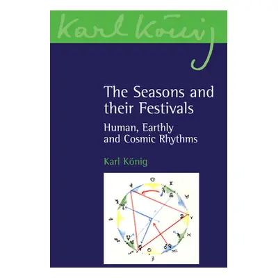 "The Seasons and Their Festivals: Human, Earthly and Cosmic Rhythms" - "" ("Konig Karl")