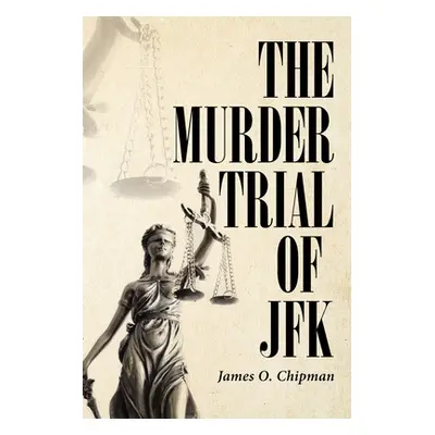 "The Murder Trial of JFK" - "" ("Chipman James O.")