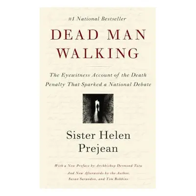 "Dead Man Walking: The Eyewitness Account of the Death Penalty That Sparked a National Debate" -