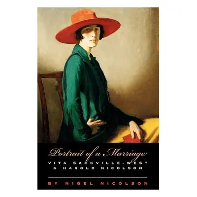 "Portrait of a Marriage: Vita Sackville-West and Harold Nicolson" - "" ("Nicolson Nigel")