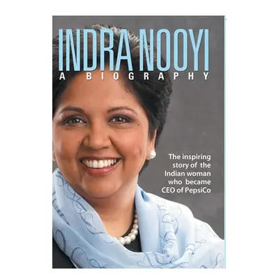 "Indra Nooyi - A Biography" - "" ("Annapoorna")