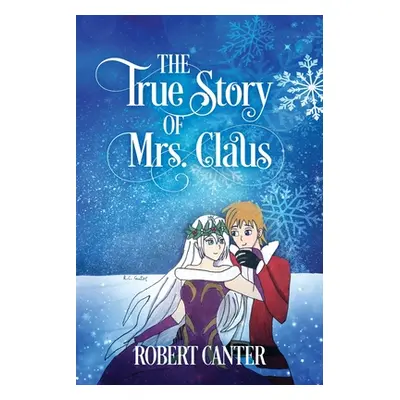 "The True Story of Mrs. Claus" - "" ("Canter Robert")