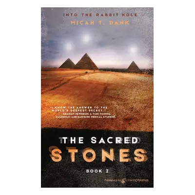 "The Sacred Stones: Into the Rabbit Hole - Book 2" - "" ("Dank Micah T.")