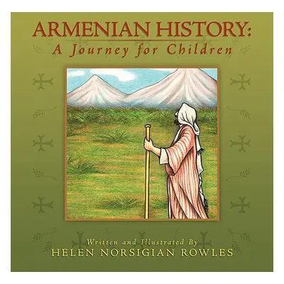 "Armenian History: A Journey for Children" - "" ("Norsigian Rowles Helen")