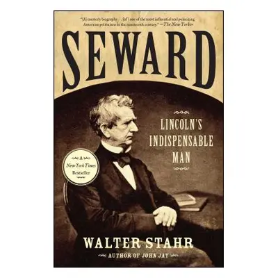 "Seward: Lincoln's Indispensable Man" - "" ("Stahr Walter")