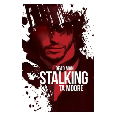 "Dead Man Stalking: Volume 1" - "" ("Moore Ta")