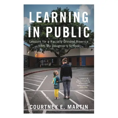 "Learning in Public: Lessons for a Racially Divided America from My Daughter's School" - "" ("Ma