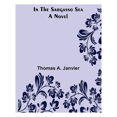 "In the Sargasso Sea A Novel" - "" ("A. Janvier Thomas")