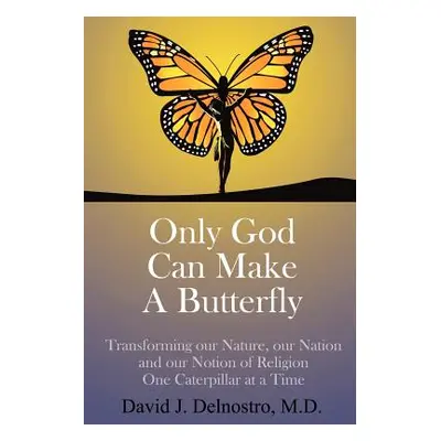 "Only God Can Make a Butterfly" - "" ("Delnostro M. D. David J.")