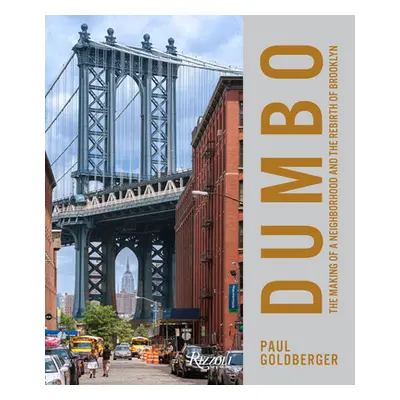 "Dumbo: The Making of a New York Neighborhood" - "" ("Goldberger Paul")