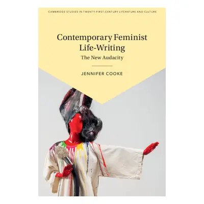 "Contemporary Feminist Life-Writing" - "" ("Cooke Jennifer")