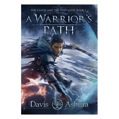 "A Warrior's Path: The Castes and the OutCastes, Book 1" - "" ("Ashura Davis")