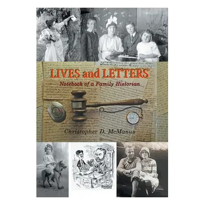 "Lives and Letters: Notebook of a Family Historian" - "" ("McManus Christopher D.")