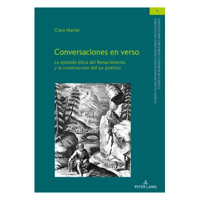 "CONVERSACIONES EN VERSO; La epstola tica del Renacimiento y la construccin del yo potico" - "" 