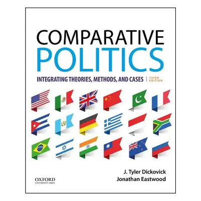 "Comparative Politics: Integrating Theories, Methods, and Cases" - "" ("Dickovick J. Tyler")