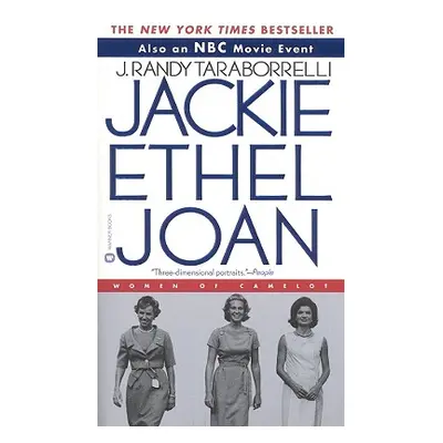 "Jackie, Ethel, Joan: The Women of Camelot" - "" ("Taraborrelli J. Randy")