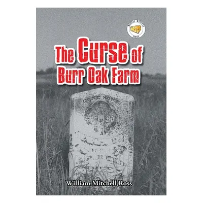 "The Curse of Burr Oak Farm" - "" ("Ross William Mitchell")