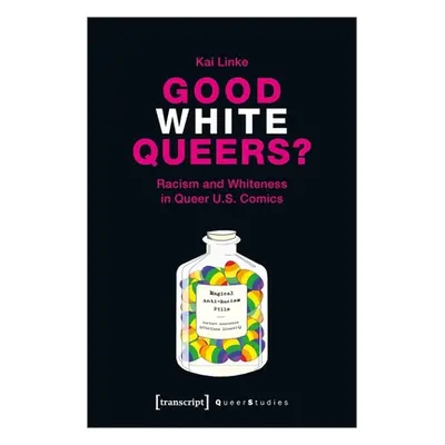 "Good White Queers?: Racism and Whiteness in Queer U.S. Comics" - "" ("Linke Kai")