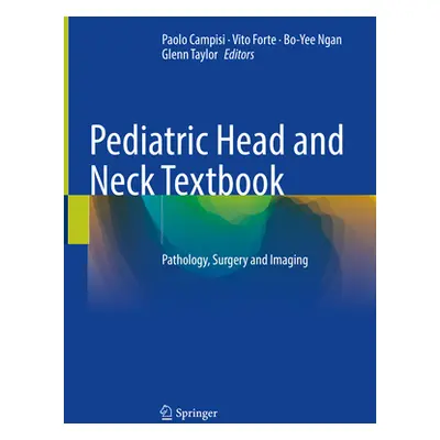 "Pediatric Head and Neck Textbook: Pathology, Surgery and Imaging" - "" ("Campisi Paolo")