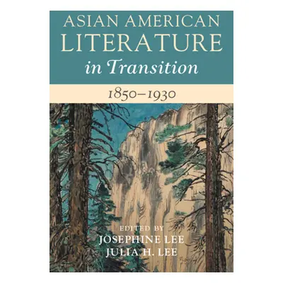 "Asian American Literature in Transition, 1850-1930: Volume 1" - "" ("Lee Josephine")