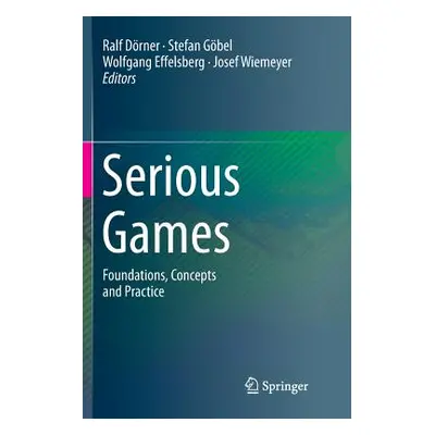 "Serious Games: Foundations, Concepts and Practice" - "" ("Drner Ralf")