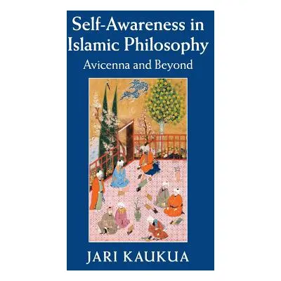 "Self-Awareness in Islamic Philosophy: Avicenna and Beyond" - "" ("Kaukua Jari")