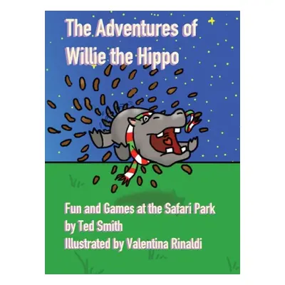 "The Adventures of Willie the Hippo: Fun and Games at the Safari Park" - "" ("Smith Ted")