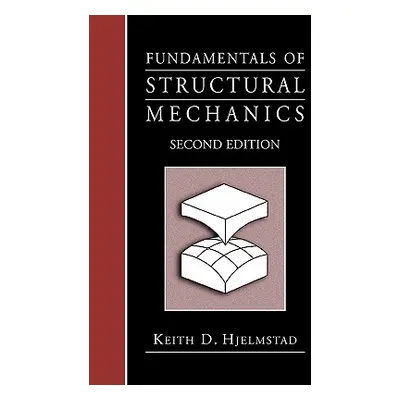 "Fundamentals of Structural Mechanics" - "" ("Hjelmstad Keith D.")