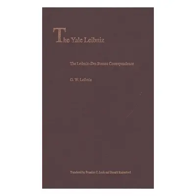 "The Leibniz-Des Bosses Correspondence" - "" ("Leibniz G. W.")