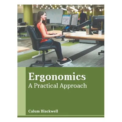 "Ergonomics: A Practical Approach" - "" ("Blackwell Calum")