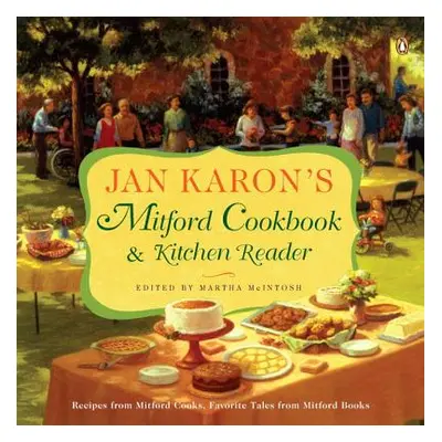 "Jan Karon's Mitford Cookbook and Kitchen Reader: Recipes from Mitford Cooks, Favorite Tales fro