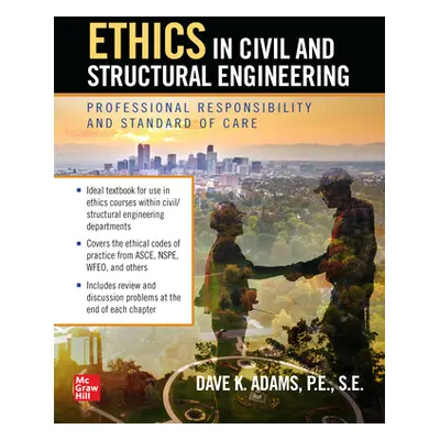 "Ethics in Civil and Structural Engineering: Professional Responsibility and Standard of Care" -