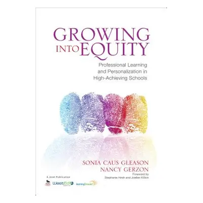 "Growing Into Equity: Professional Learning and Personalization in High-Achieving Schools" - "" 