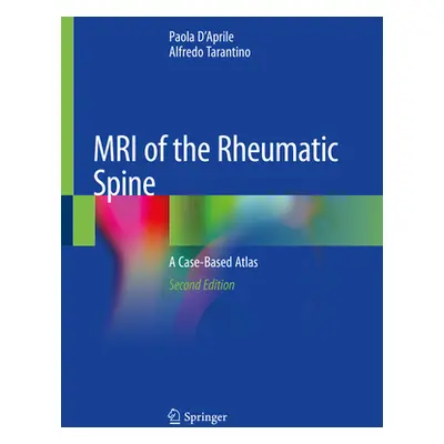 "MRI of the Rheumatic Spine: A Case-Based Atlas" - "" ("D'Aprile Paola")