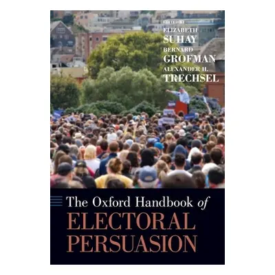 "The Oxford Handbook of Electoral Persuasion" - "" ("Suhay Elizabeth")