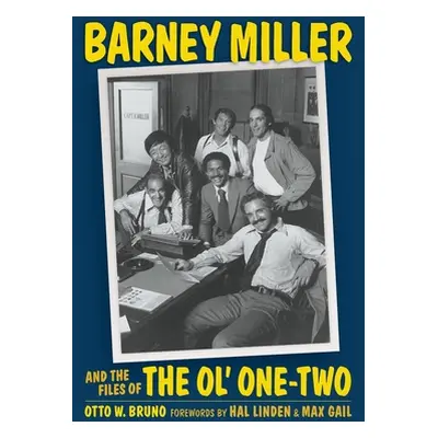 "Barney Miller and the Files of the Ol' One-Two (hardback)" - "" ("Bruno Otto W.")