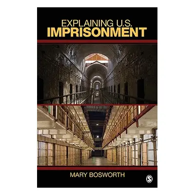 "Explaining U.S. Imprisonment" - "" ("Bosworth Mary F.")