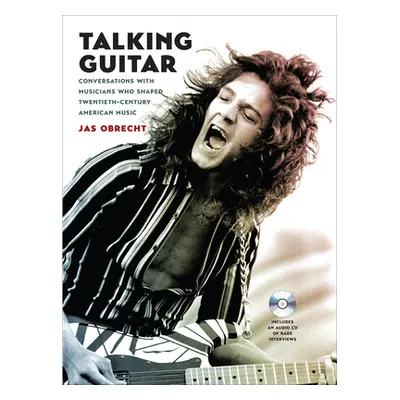 "Talking Guitar: Conversations with Musicians Who Shaped Twentieth-Century American Music" - "" 