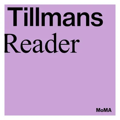 "Wolfgang Tillmans: A Reader" - "" ("Tillmans Wolfgang")