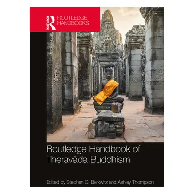 "Routledge Handbook of Theravāda Buddhism" - "" ("Berkwitz Stephen C.")