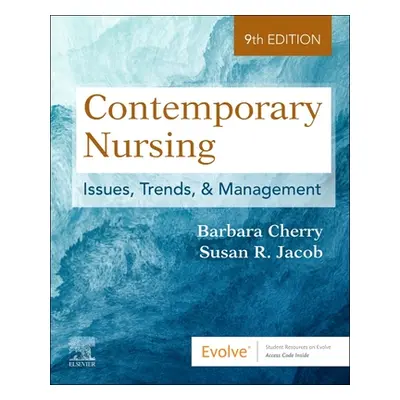 "Contemporary Nursing" - "Issues, Trends, & Management"