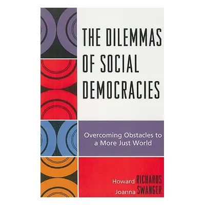 "The Dilemmas of Social Democracies: Overcoming Obstacles to a More Just World" - "" ("Richards 