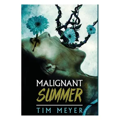 "Malignant Summer" - "" ("Meyer Tim")